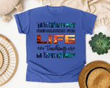 Teaching Is Not Preparation For Life in Flo Blue Comfort Colors 1717 tee