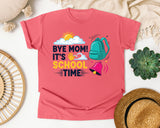 Bye Mom It's School Time in Watermelon Comfort Colors 1717 tee