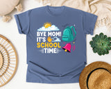 Bye Mom It's School Time Light Print in Blue Jean Comfort Colors 1717 tee