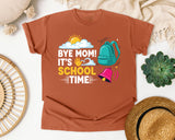 Bye Mom It's School Time Light Print in Yam Comfort Colors 1717 tee