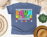 Bruh We Back Back To School Light Print in Blue Jean Comfort Colors 1717 tee