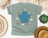 Big Dreams Start Here in Bay Comfort Colors 1717 tee