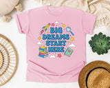 Big Dreams Start Here in Blossom Comfort Colors 1717 tee