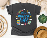 Big Dreams Start Here in Pepper Comfort Colors 1717 tee