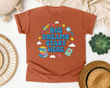 Big Dreams Start Here in Yam Comfort Colors 1717 tee