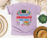 Watch Out Kindergarten Here I Come in Orchid Comfort Colors 1717 tee