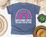 Welcome Back I'm Glad You're Here Rainbow in Blue Jean Comfort Colors 1717 tee