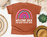 Welcome Back I'm Glad You're Here Rainbow in Yam Comfort Colors 1717 tee
