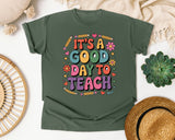 It's A Good Day To Teach in Moss Comfort Colors 1717 tee