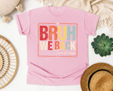 Bruh We Back Teachers in Blossom Comfort Colors 1717 tee