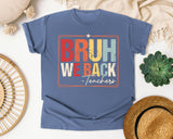 Bruh We Back Teachers in Blue Jean Comfort Colors 1717 tee