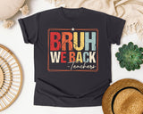 Bruh We Back Teachers in Graphite Comfort Colors 1717 tee