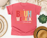 Bruh We Back Teachers in Watermelon Comfort Colors 1717 tee