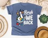 Bruh We Back Goose Light Print in Blue Jean Comfort Colors 1717 tee