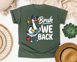 Bruh We Back Goose Light Print in Moss Comfort Colors 1717 tee