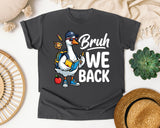 Bruh We Back Goose Light Print in Pepper Comfort Colors 1717 tee