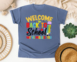 Welcome Back To School We've Missed You in Blue Jean Comfort Colors 1717 tee