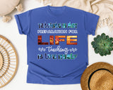Teaching Is Life Itself in Flo Blue Comfort Colors 1717 tee