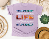 Teaching Is Life Itself in Orchid Comfort Colors 1717 tee