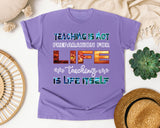 Teaching Is Life Itself in Violet Comfort Colors 1717 tee