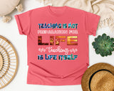 Teaching Is Life Itself in Watermelon Comfort Colors 1717 tee