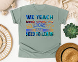 We Teach Best What We Most Need To Learn in Bay Comfort Colors 1717 tee
