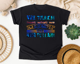 We Teach Best What We Most Need To Learn in Black Comfort Colors 1717 tee