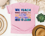 We Teach Best What We Most Need To Learn in Blossom Comfort Colors 1717 tee