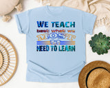 We Teach Best What We Most Need To Learn in Chambray Comfort Colors 1717 tee