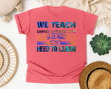 We Teach Best What We Most Need To Learn in Watermelon Comfort Colors 1717 tee