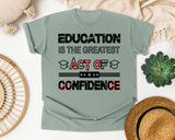 Education Is The Greatest Act Of Confidence in Bay Comfort Colors 1717 tee