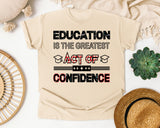 Education Is The Greatest Act Of Confidence in Ivory Comfort Colors 1717 tee