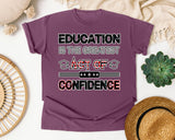 Education Is The Greatest Act Of Confidence Bold in Berry Comfort Colors 1717 tee