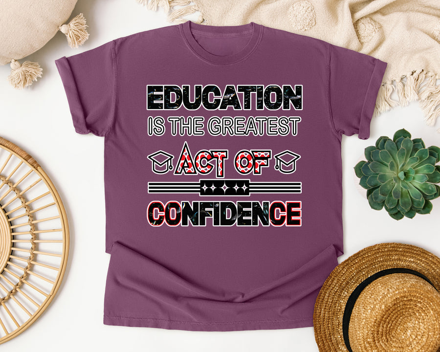 Education Is The Greatest Act Of Confidence Bold in Berry Comfort Colors 1717 tee