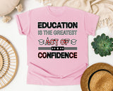 Education Is The Greatest Act Of Confidence Bold in Blossom Comfort Colors 1717 tee
