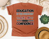 Education Is The Greatest Act Of Confidence Bold in Yam Comfort Colors 1717 tee