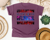 Education Is The Most Influential Weapon in Berry Comfort Colors 1717 tee