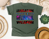 Education Is The Most Influential Weapon in Moss Comfort Colors 1717 tee