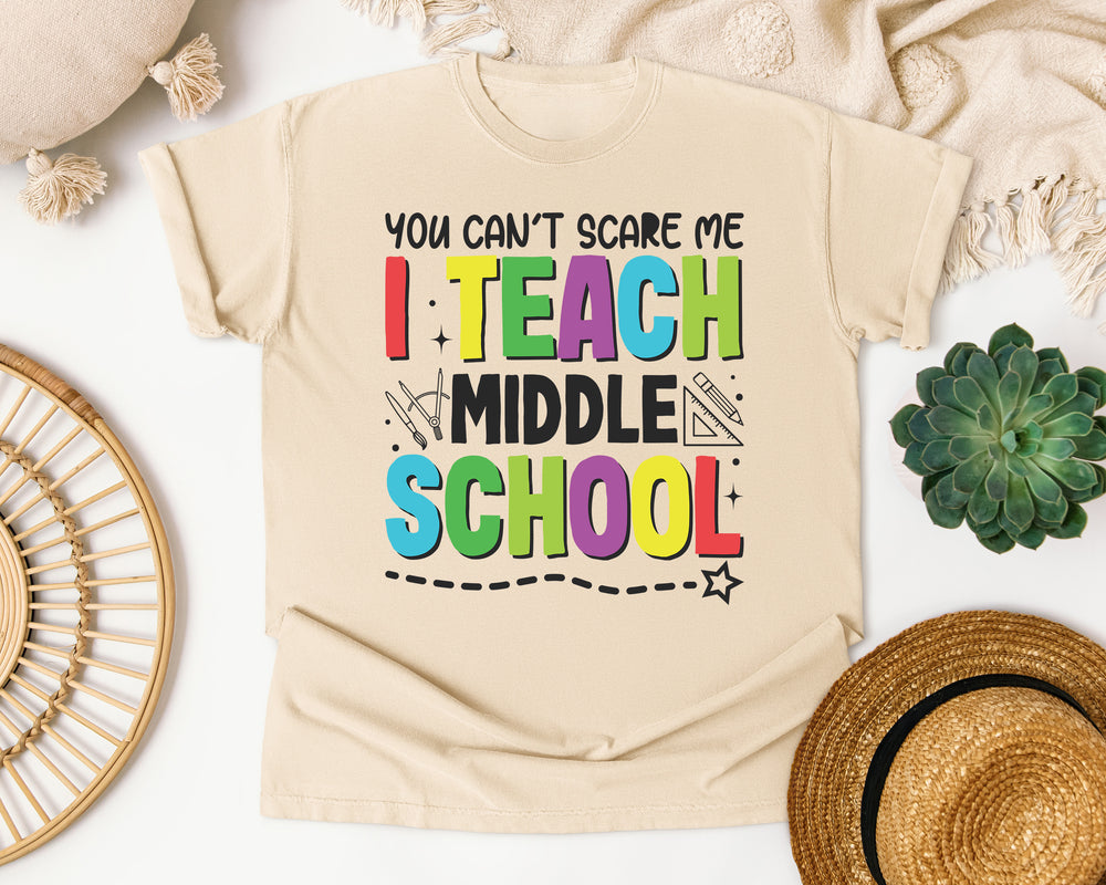 You Can't Scare Me I Teach Middle School Bright in Ivory Comfort Colors 1717 tee