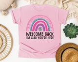 Welcome Back I'm Glad You're Here Rainbow Pink in Blossom Comfort Colors 1717 tee