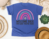 Welcome Back I'm Glad You're Here Rainbow Pink in Flo Blue Comfort Colors 1717 tee