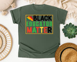 Black Educator Matter in Moss Comfort Colors 1717 tee