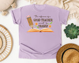 The Influence Of A Good Teacher Cannot Be Erased in Orchid Comfort Colors 1717 tee