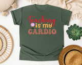 Teaching Is My Cardio in Moss Comfort Colors 1717 tee