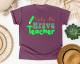 Only The Brave Teacher in Berry Comfort Colors 1717 tee