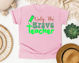 Only The Brave Teacher in Blossom Comfort Colors 1717 tee