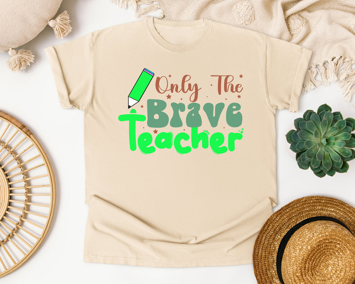 Only The Brave Teacher in Ivory Comfort Colors 1717 tee