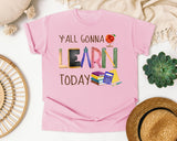 Y'all Gonna Learn Today in Blossom Comfort Colors 1717 tee