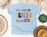 Y'all Gonna Learn Today in Chambray Comfort Colors 1717 tee