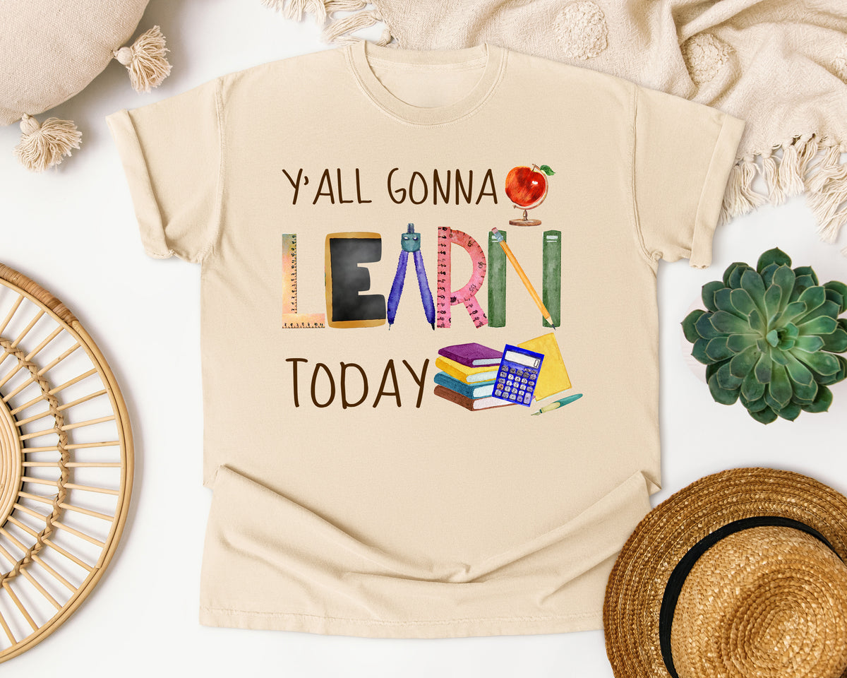 Y'all Gonna Learn Today in Ivory Comfort Colors 1717 tee